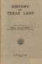 [Gutenberg 57544] • History of Texas Land